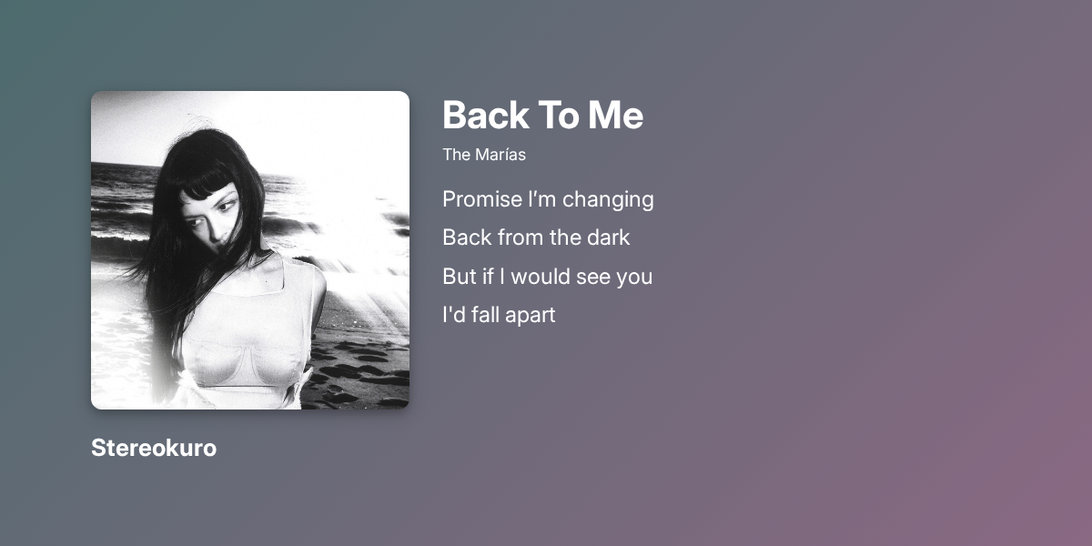 The Marías Back To Me lyric from Back To Me Stereokuro